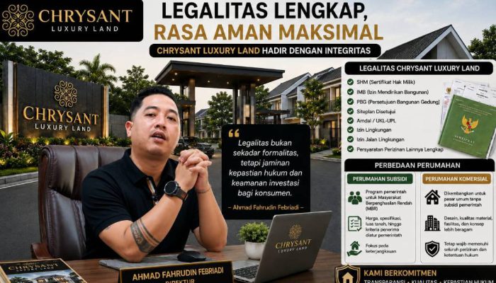 Chrysant Luxury Land Kedepankan Legalitas, Pengembang Ajak Masyarakat Lebih Teliti Membeli Rumah