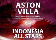 Penjualan Tiket Aston Villa Pre-Season Tour Indonesia 2026 Resmi Dimulai